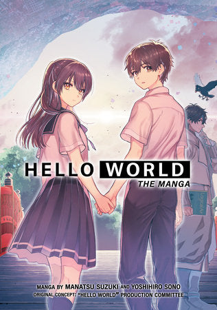 HELLO WORLD: The Manga Paperback by Manatsu Suzuki and Yoshihiro Sono; Original concept by HELLO WORLD Production Co mmittee