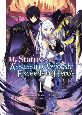 My Status as an Assassin Obviously Exceeds the Hero's (Light Novel) Vol. 1 Paperback by Matsuri Akai; Illustrated by Tozai
