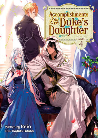 Accomplishments of the Duke's Daughter (Light Novel) Vol. 4 Paperback by Reia; Illustrated by Haduki Futaba