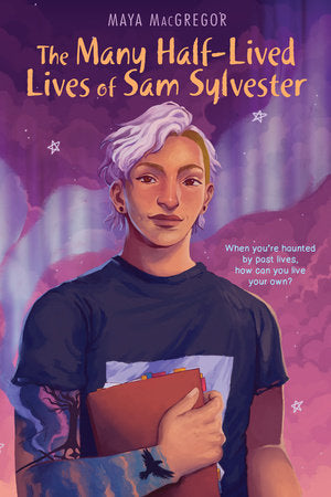The Many Half-Lived Lives of Sam Sylvester Paperback by MacGregor, Maya