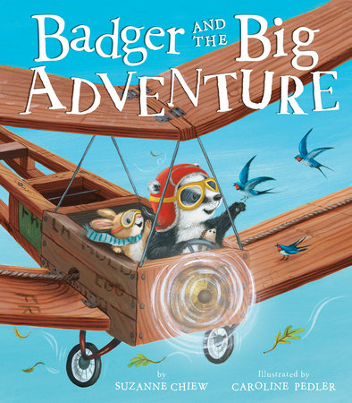 Badger and the Big Adventure Hardcover by Suzanne Chiew; illustrated by Caroline Pedler