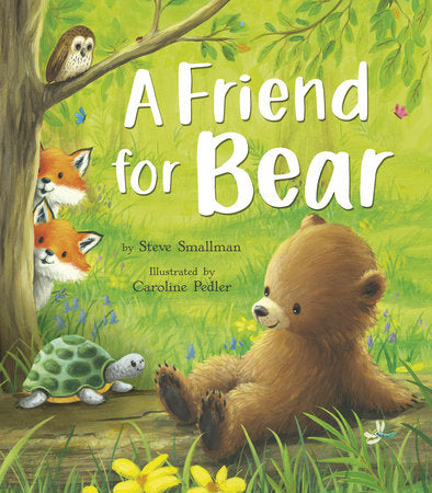 A Friend for Bear Hardcover by Steve Smallman; illustrated by Caroline Pedler