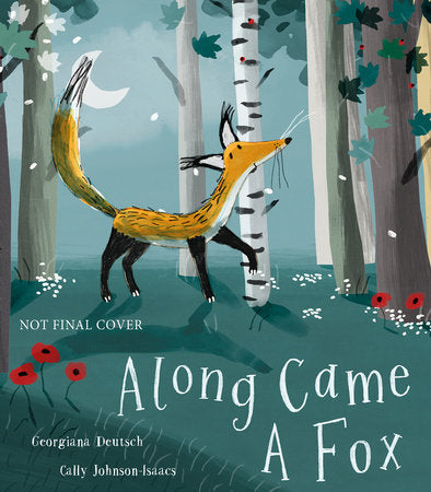 Along Came a Fox Hardcover by Georgiana Deutsch; illustrated by Cally Johnson-Isaacs