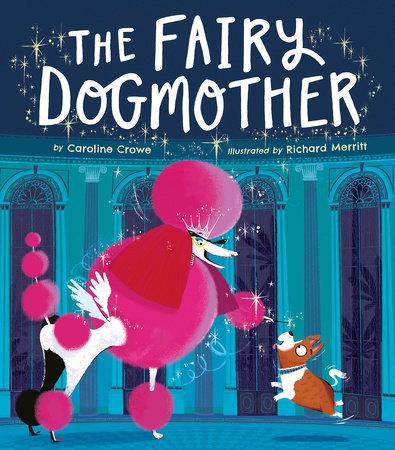 Fairy Dogmother Hardcover by Caroline Crowe; illustrated by Richard Merritt