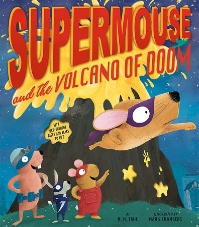 Supermouse and the Volcano of Doom Hardcover by M. N. Tahl; illustrated by Mark Chambers