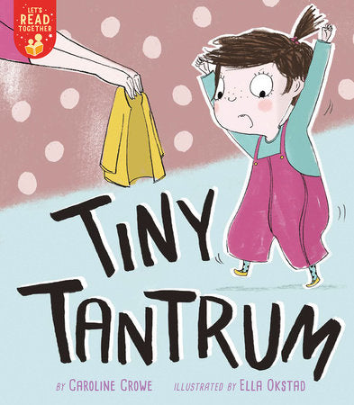 Tiny Tantrum Paperback by Caroline Crowe; illustrated by Ella Okstad