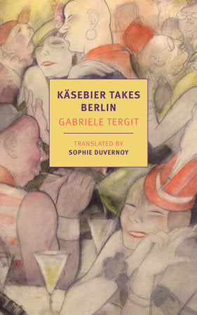 Käsebier Takes Berlin Paperback by Gabriele Tergit, introduction and translated from the German by Sophie Duvernoy