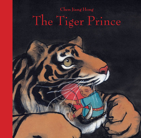 The Tiger Prince Hardcover by Chen Jiang Hong, translated from the French by Alyson Waters