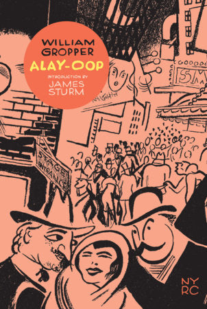 Alay-Oop Hardcover by William Gropper, introduction by James Sturm, cover design by Sammy Harkham
