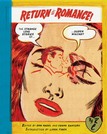 Return to Romance Paperback by Ogden Whitney, edited by Dan Nadel and Frank Santoro, introduction by Liana  Finck