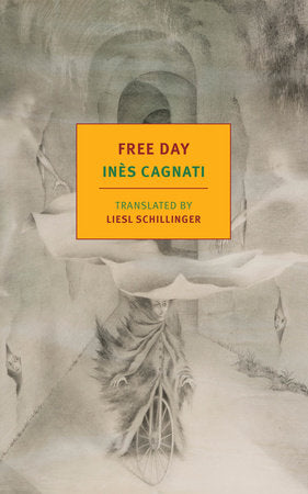 Free Day Paperback by Inès Cagnati, translated from the French and with an introduction by Liesl Schillinger