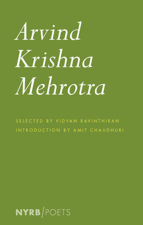 Arvind Krishna Mehrotra Paperback by Arvind Krishna Mehrotra, introduction by Amit Chaudhuri, selected by Vidyan Ravinthiran