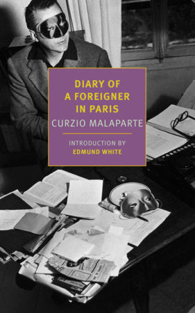 Diary of a Foreigner in Paris Paperback by Curzio Malaparte, translated from the Italian and the French by Stephen Twilley, with an introduction by Edmund White
