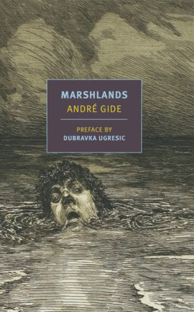 Marshlands Paperback by Andre Gide, translated from the French by Damion Searls, preface by Dubravka Ugresic