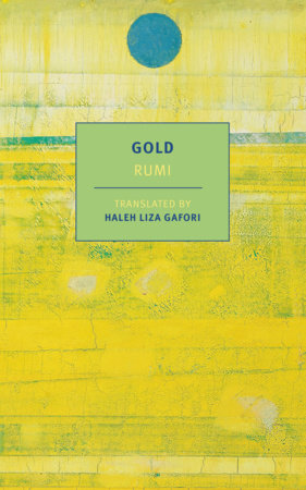 Gold Paperback by Rumi, translated from the Persian and edited by Haleh Liza Gafori