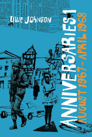 Anniversaries, Volume 1 Paperback by Uwe Johnson, translated from the German by Damion Searls