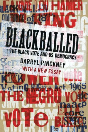 Blackballed: The Black Vote and US Democracy Paperback by Darryl Pinckney