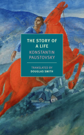 The Story of a Life Paperback by Konstantin Paustovsky, translated from the Russian and with an introduction by Douglas Smith