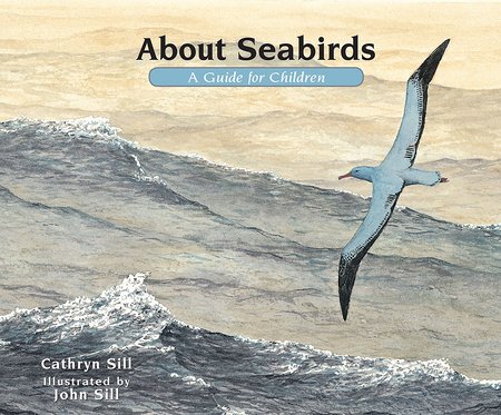 About Seabirds Hardcover by by Cathryn Sill; illustrated by John Sill