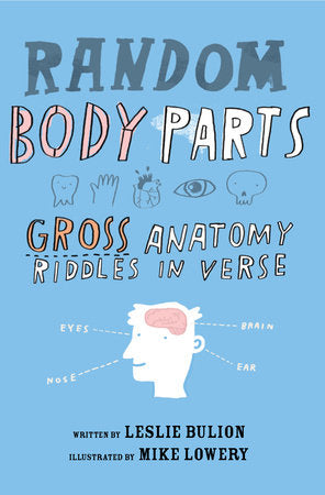 Random Body Parts Paperback by by Leslie Bulion; illustrated by Mike Lowery