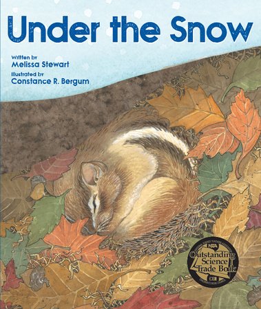 Under the Snow Paperback by by Melissa Stewart; illustrated by Constance R. Bergum