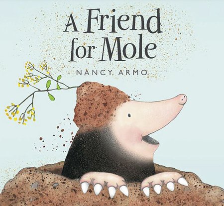 A Friend for Mole Paperback by written & illustrated by Nancy Armo