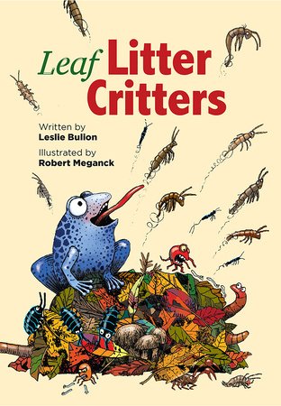 Leaf Litter Critters Paperback by by Leslie Bulion; illustrated by Robert Meganck