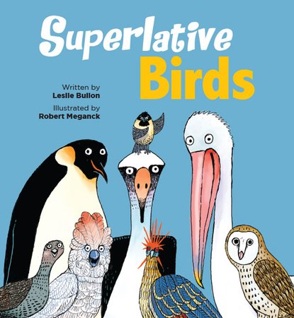 Superlative Birds Paperback by by Leslie Bulion; illustrated by Robert Meganck