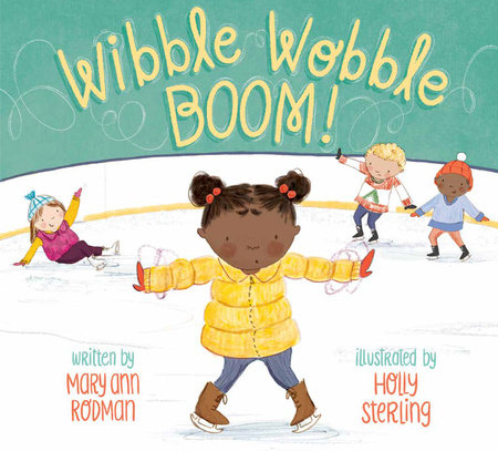 Wibble Wobble BOOM! Hardcover by Mary Ann Rodman; illustrated by Holly Sterling