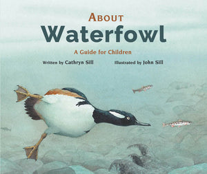 About Waterfowl Hardcover by by Cathryn Sill; illustrated by John Sill