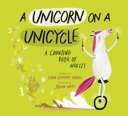 A Unicorn on a Unicycle Hardcover by by Lynda Graham-Barber; illustrated by Jordan Wray
