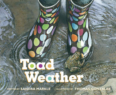 Toad Weather Paperback by by Sandra Markle; illustrated by Thomas Gonzalez