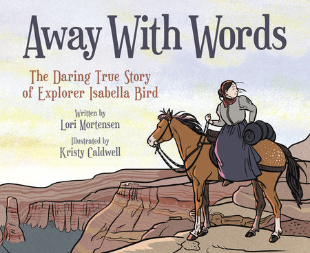 Away with Words Paperback by by Lori Mortensen; illustrated by Kristy Caldwell