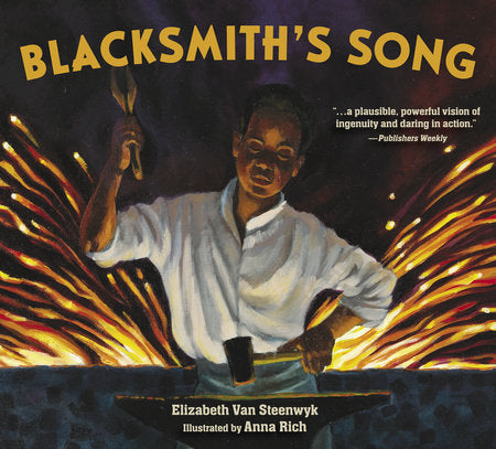 Blacksmith's Song Paperback by by Steenwyk, Elizabeth Van Steenwyk; illustrated by Anna Rich