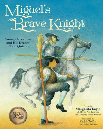 Miguel's Brave Knight Paperback by by Margarita Engle; illustrated by Raúl Colón