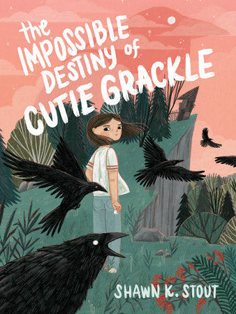The Impossible Destiny of Cutie Grackle Paperback by Shawn K. Stout
