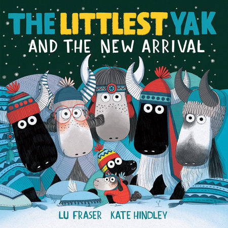 The Littlest Yak and the New Arrival Hardcover by Lu Fraser; illustrated by Kate Hindley