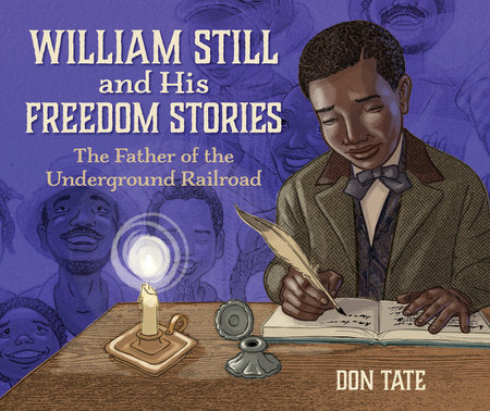 William Still and His Freedom Stories Paperback by written & illustrated by Don Tate