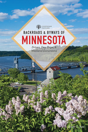 Backroads & Byways of Minnesota Paperback by Amy C Rea
