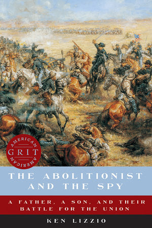 The Abolitionist and the Spy Hardcover by Ken Lizzio