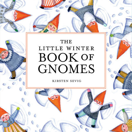 The Little Winter Book of Gnomes Hardcover by Kirsten Sevig