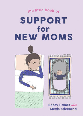 The Little Book of Support for New Moms Hardcover by Beccy Hands