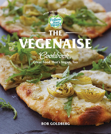 The Vegenaise Cookbook Hardcover by Bob Goldberg