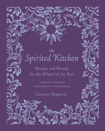 The Spirited Kitchen Hardcover by Carmen Spagnola