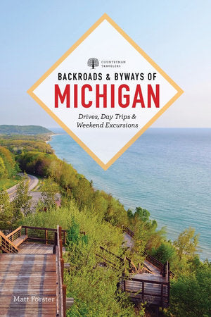Backroads & Byways of Michigan Paperback by Matt Forster