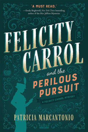 Felicity Carrol and the Perilous Pursuit Hardcover by Patricia Marcantonio