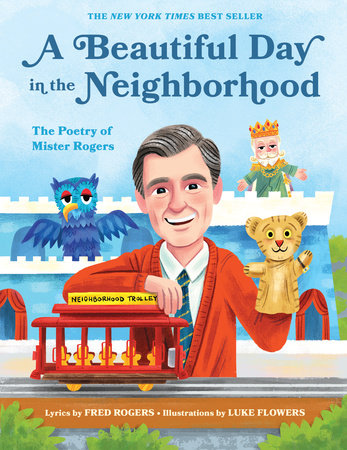 A Beautiful Day in the Neighborhood Hardcover by Fred Rogers; Illustrated by Luke Flowers
