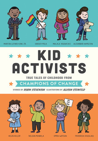 Kid Activists Hardcover by Robin Stevenson, illustrated by Allison Steinfeld
