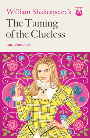 William Shakespeare's The Taming of the Clueless Paperback by Ian Doescher