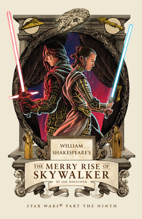 William Shakespeare's The Merry Rise of Skywalker Hardcover by Ian Doescher